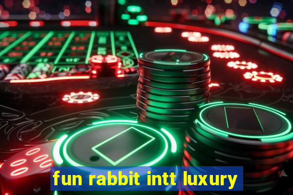 fun rabbit intt luxury