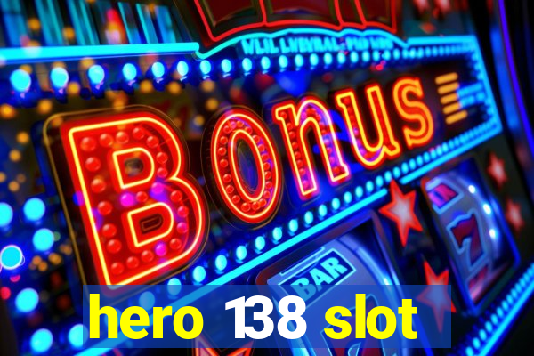 hero 138 slot