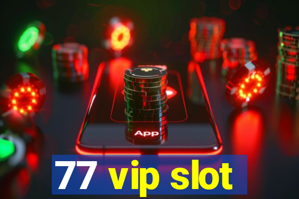 77 vip slot