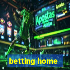 betting home