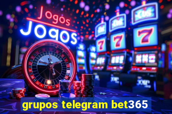 grupos telegram bet365