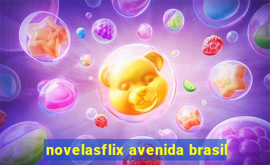 novelasflix avenida brasil