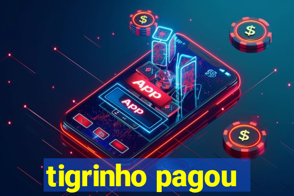 tigrinho pagou