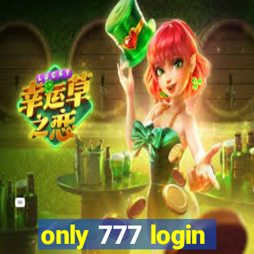 only 777 login