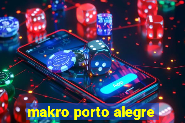 makro porto alegre