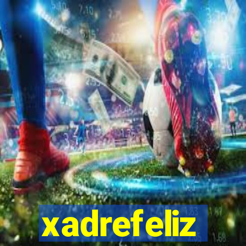 xadrefeliz