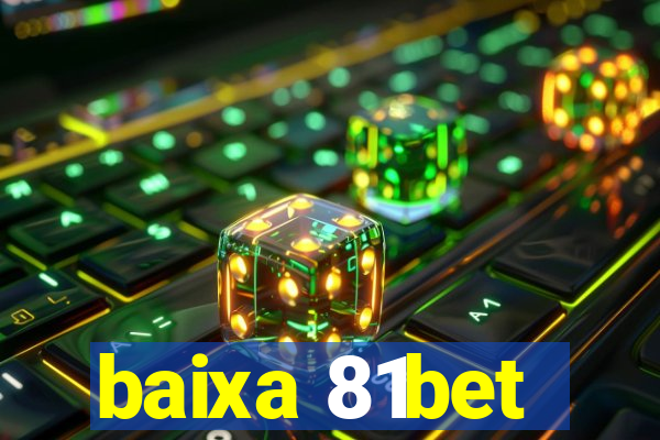 baixa 81bet