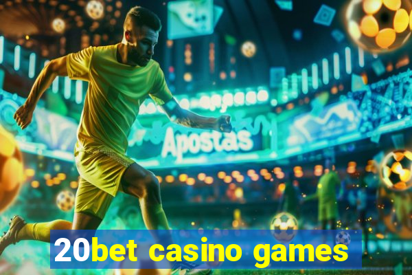 20bet casino games