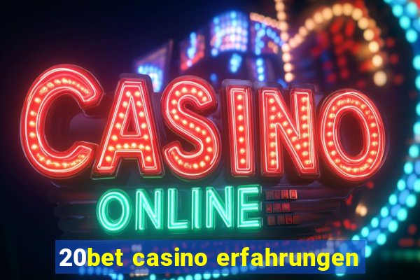 20bet casino erfahrungen