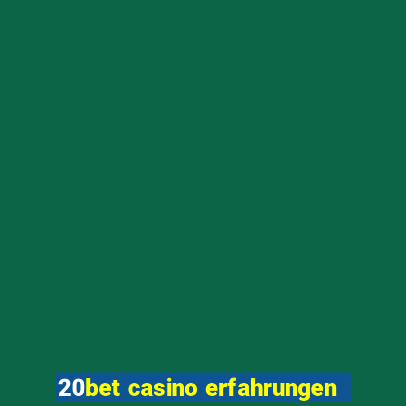 20bet casino erfahrungen