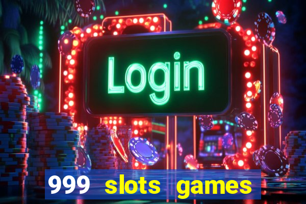 999 slots games download apk