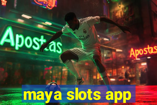 maya slots app