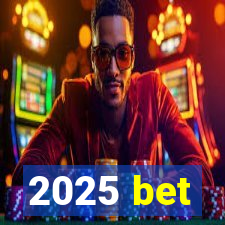 2025 bet