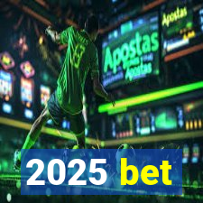 2025 bet