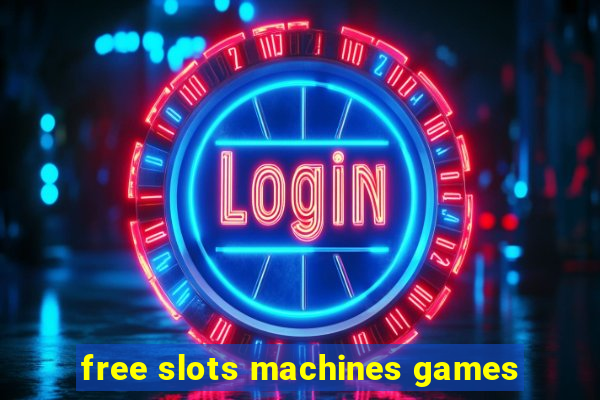 free slots machines games