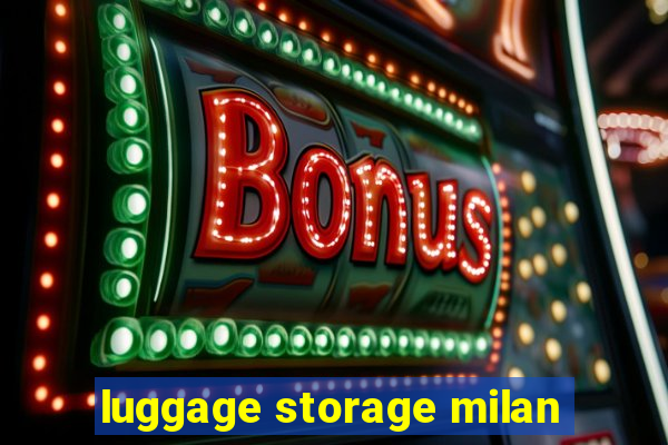 luggage storage milan