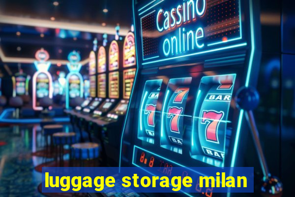 luggage storage milan