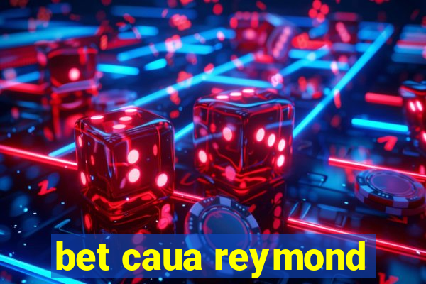 bet caua reymond