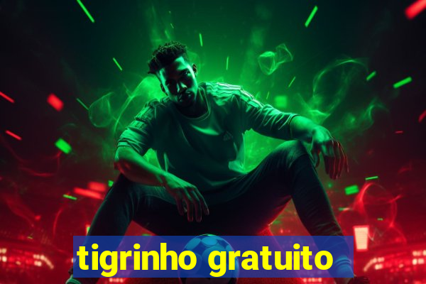 tigrinho gratuito