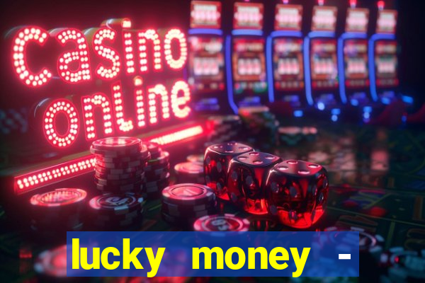 lucky money - jogos a dinheiro