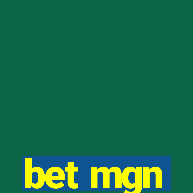 bet mgn