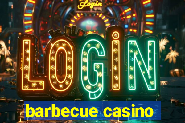 barbecue casino