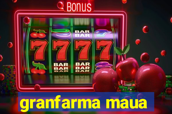 granfarma maua