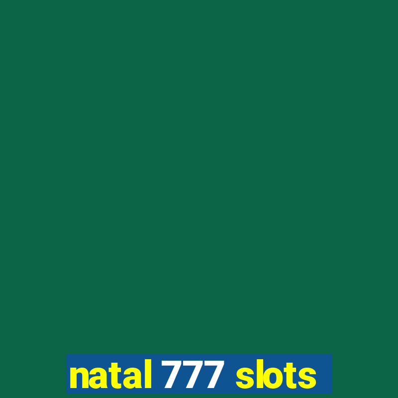 natal 777 slots