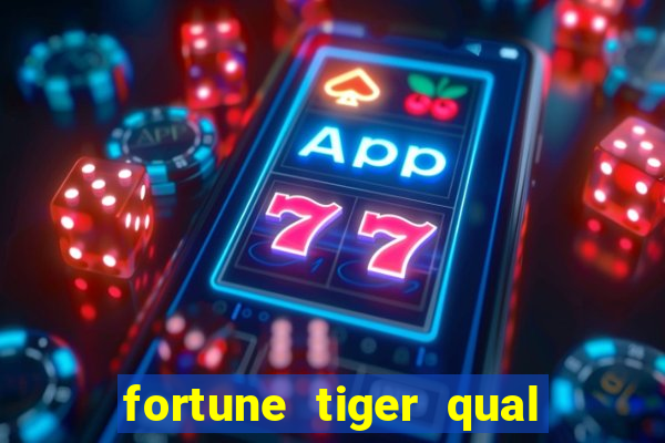 fortune tiger qual paga mais