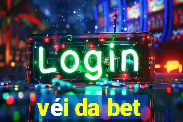 véi da bet