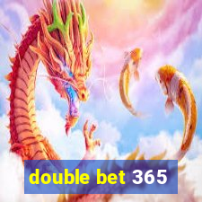 double bet 365