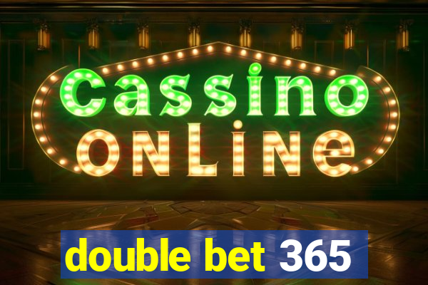 double bet 365