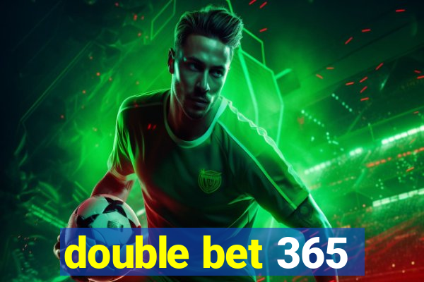 double bet 365