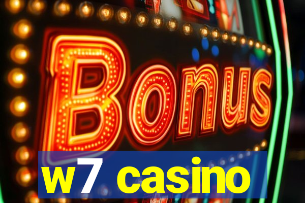 w7 casino