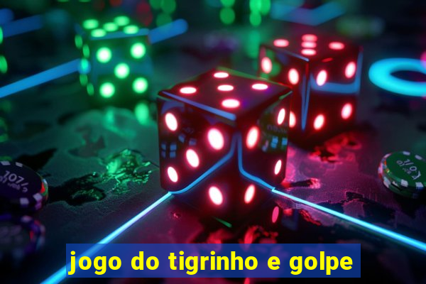 jogo do tigrinho e golpe