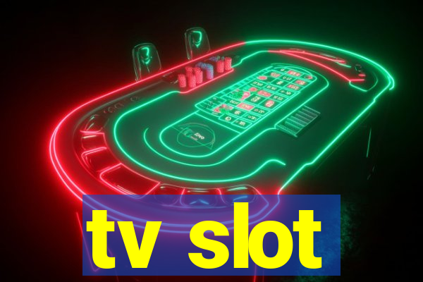 tv slot