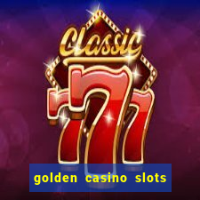 golden casino slots paga mesmo