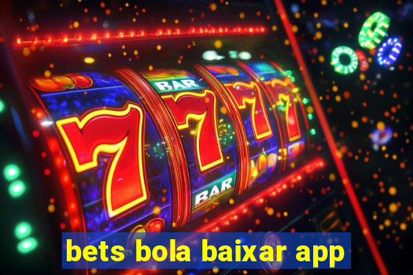 bets bola baixar app