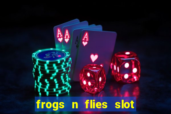 frogs n flies slot real money