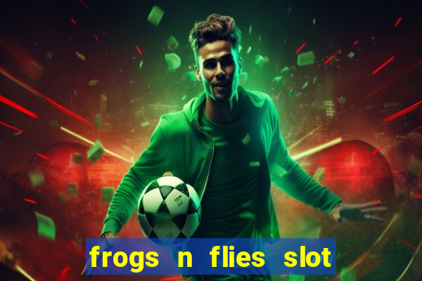 frogs n flies slot real money