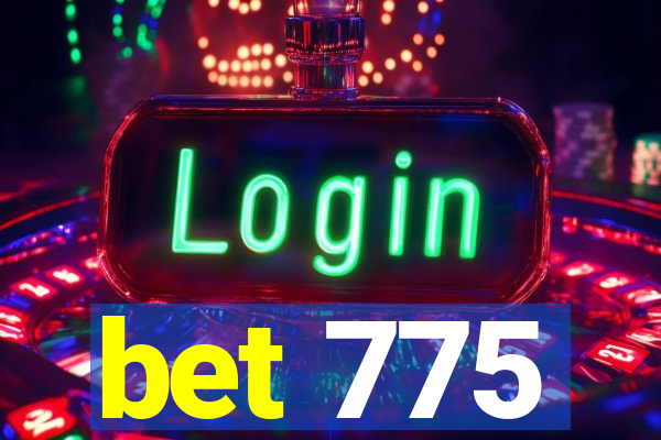 bet 775