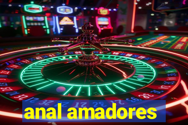 anal amadores