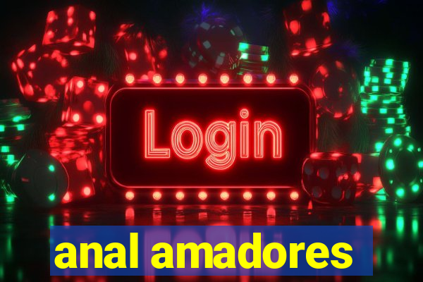 anal amadores