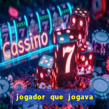 jogador que jogava de oculos