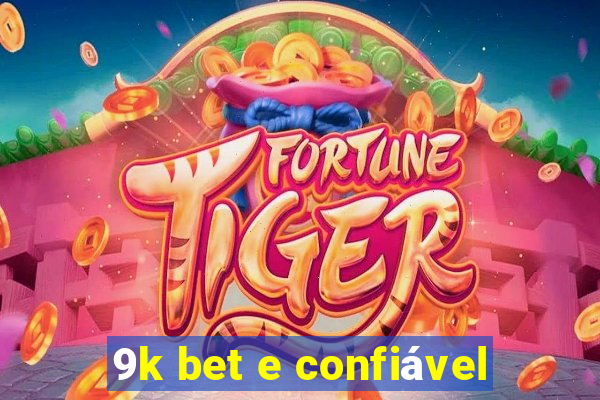 9k bet e confiável