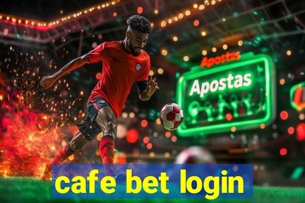 cafe bet login