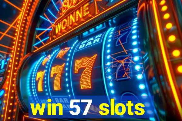 win 57 slots