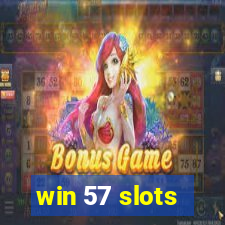 win 57 slots