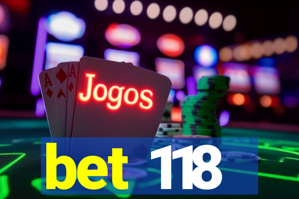 bet 118