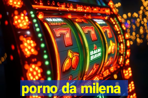 porno da milena